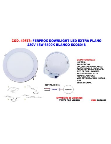 FERPROX DOWNLIGHT LED EXTRA PLANO 230V 18W 6500K BLANCO ECO6018