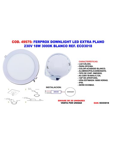 FERPROX DOWNLIGHT LED EXTRA PLANO 230V 18W 3000K BLANCO ECO3018